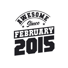 Obraz premium Awesome Since February 2015. Born in February 2015 Retro Vintage Birthday