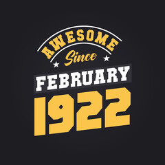 Awesome Since February 1922. Born in February 1922 Retro Vintage Birthday