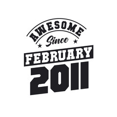 Obraz premium Awesome Since February 2011. Born in February 2011 Retro Vintage Birthday