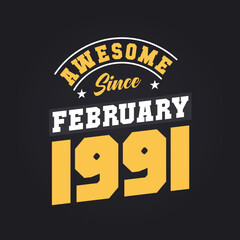 Awesome Since February 1991. Born in February 1991 Retro Vintage Birthday