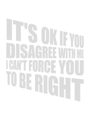 you disagree with me 