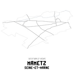 MAMETZ Seine-et-Marne. Minimalistic street map with black and white lines.