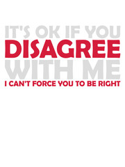 you disagree with me 