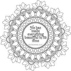 Ecclesiastes bible verse: He has made everything beautiful in its time. Coloring mandala