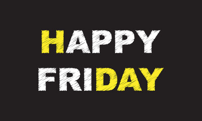 Happy Friday writing on blackboard