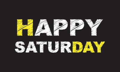 Happy saturday writing text on black chalkboard.