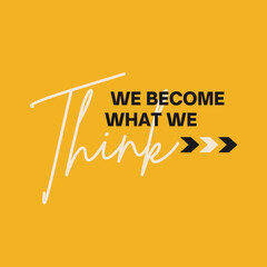 Inspirational typography quote - We become what we think, vector design 