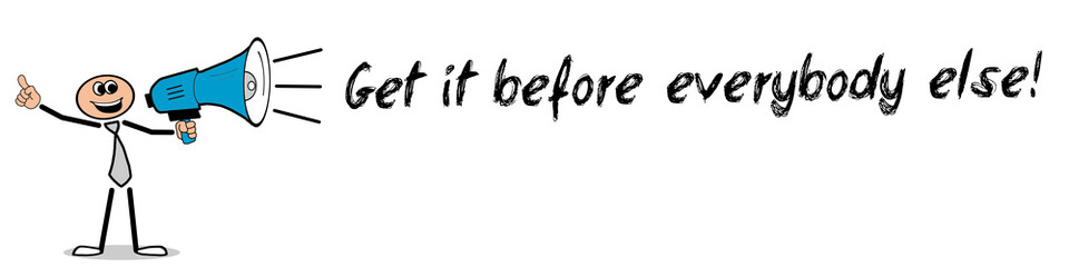 Get it before everybody else!