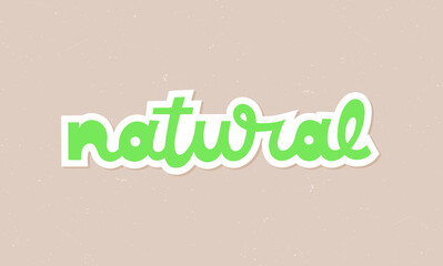Natural word sticker. Handwritten lettering. Vector sign isolated on a recycled paper.