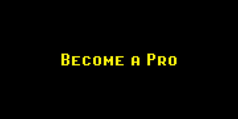 An 8-bit yellow text on a black background: become a pro. 