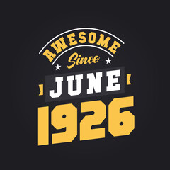 Awesome Since June 1926. Born in June 1926 Retro Vintage Birthday