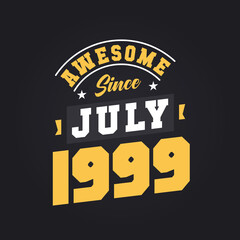 Awesome Since July 1999. Born in July 1999 Retro Vintage Birthday