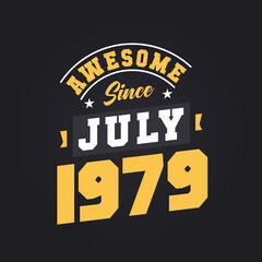 Fototapeta premium Awesome Since July 1979. Born in July 1979 Retro Vintage Birthday