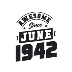 Awesome Since June 1942. Born in June 1942 Retro Vintage Birthday