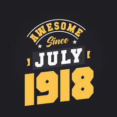 Awesome Since July 1918. Born in July 1918 Retro Vintage Birthday
