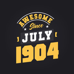Fototapeta premium Awesome Since July 1904. Born in July 1904 Retro Vintage Birthday