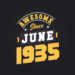 Awesome Since June 1935. Born in June 1935 Retro Vintage Birthday