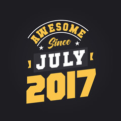 Awesome Since July 2017. Born in July 2017 Retro Vintage Birthday