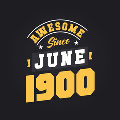 Obraz premium Awesome Since June 1900. Born in June 1900 Retro Vintage Birthday