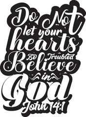 do not let your hearts be troubled believe in god typography t-shirt
