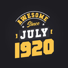 Awesome Since July 1920. Born in July 1920 Retro Vintage Birthday