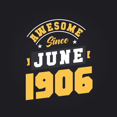 Awesome Since June 1906. Born in June 1906 Retro Vintage Birthday