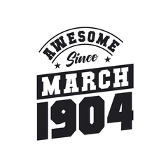 Obraz premium Awesome Since March 1904. Born in March 1904 Retro Vintage Birthday
