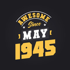 Obraz premium Awesome Since May 1945. Born in May 1945 Retro Vintage Birthday