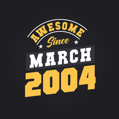 Obraz premium Awesome Since March 2004. Born in March 2004 Retro Vintage Birthday