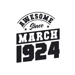 Awesome Since March 1924. Born in March 1924 Retro Vintage Birthday