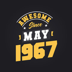 Awesome Since May 1967. Born in May 1967 Retro Vintage Birthday