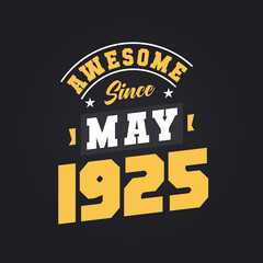 Fototapeta premium Awesome Since May 1925. Born in May 1925 Retro Vintage Birthday