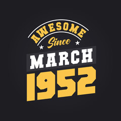 Awesome Since March 1952. Born in March 1952 Retro Vintage Birthday