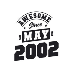 Awesome Since May 2002. Born in May 2002 Retro Vintage Birthday