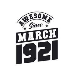 Awesome Since March 1921. Born in March 1921 Retro Vintage Birthday