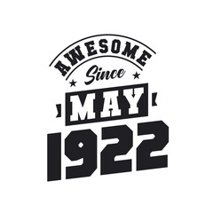 Awesome Since May 1922. Born in May 1922 Retro Vintage Birthday