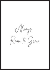 Motivational  Quotes - Always Room to Grow