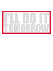 do it tomorrow Zitat 