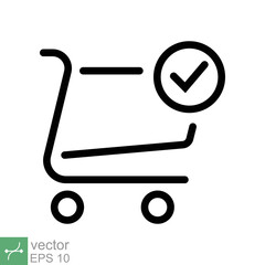 Shopping cart and check mark icon. Simple outline style for web and app, technology,  business concept. Trolley symbol isolated on white background. Thin line vector illustration. EPS 10.