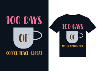 100 Days Of Coffee Teach Repeat illustrations for print-ready T-Shirts design