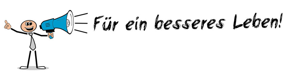 Für ein besseres Leben!