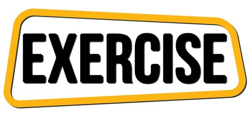 EXERCISE text on yellow-black trapeze stamp sign.