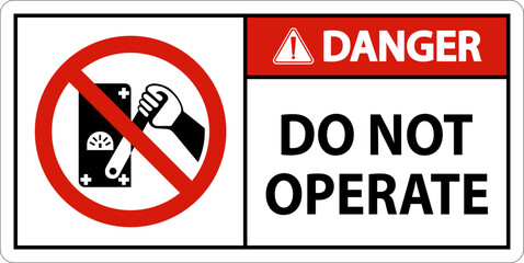 Danger Do Not Operate Sign On White Background