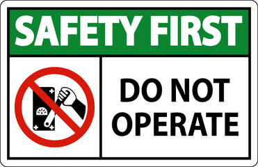 Safety First Do Not Operate Sign On White Background