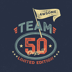 Team 50, Limited Edition - Fresh Birthday Design. Good For Poster, Wallpaper, T-Shirt, Gift.