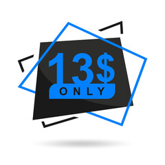 The price is only 13$. The price tag is only 13 dollars. Design of a beautiful price tag with a stylish font on a white background. Designed for special offer. Vector illustration of prices. 