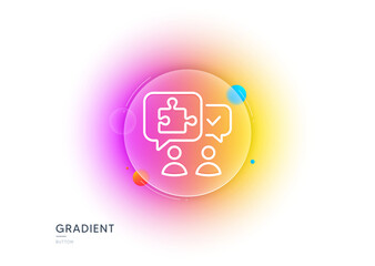 Puzzle line icon. Gradient blur button with glassmorphism. Jigsaw piece with chat bubbles sign. Business challenge symbol. Transparent glass design. Puzzle line icon. Vector