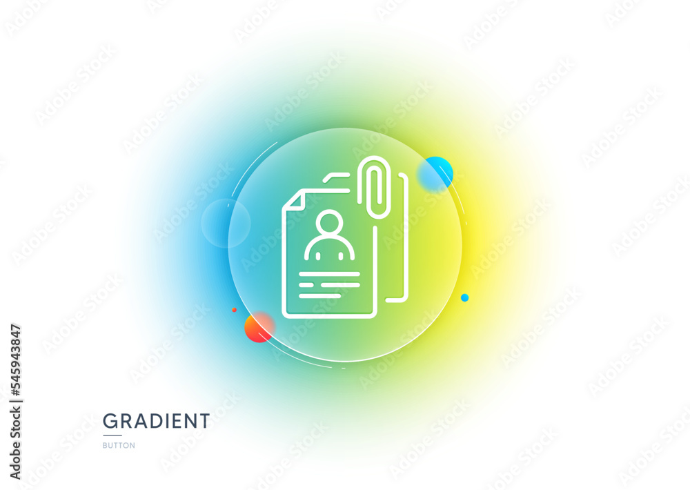 Poster interview documents line icon. gradient blur button with glassmorphism. cv file attachment sign. off