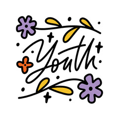 Youth lettering text in flowers frame. Hippy doodle typography print, summer poster. 70s retro festival inspiration positive inscription. Perfect for teen t shirt and more clothing. Vector clipart