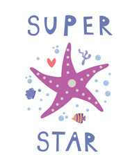 Sea poster with seastar. Vector typographic banner inspirational quote Super Star. Card for summer time, vacation. Cute print, label, logo, sticker, stamp, sign EPS
